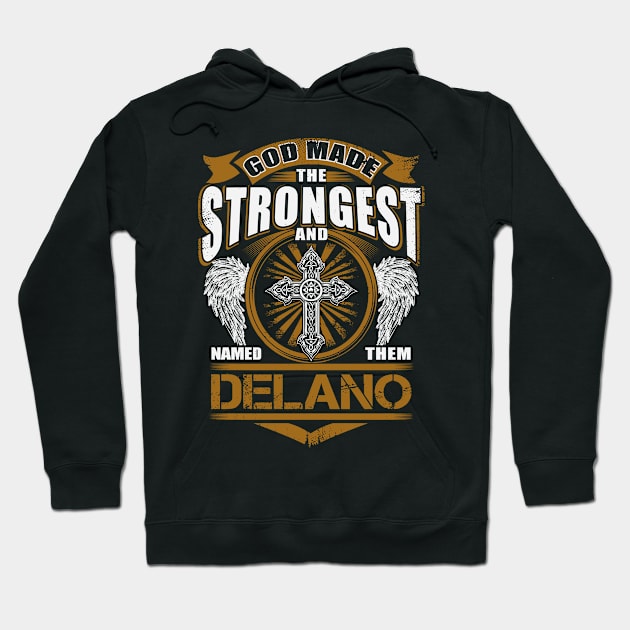 Delano Name T Shirt - God Found Strongest And Named Them Delano Gift Item Hoodie by reelingduvet